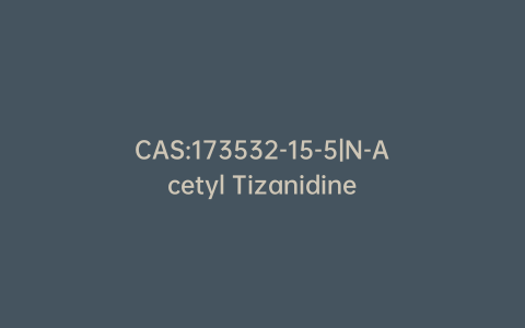 CAS:173532-15-5|N-Acetyl Tizanidine