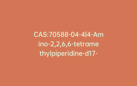 CAS:70588-04-4|4-Amino-2,2,6,6-tetramethylpiperidine-d17-1-oxyl