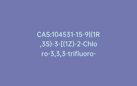 CAS:104531-15-9|(1R,3S)-3-[(1Z)-2-Chloro-3,3,3-trifluoro-1-propen-1-yl]-2,2-dimethylcyclopropanecarboxylic Acid