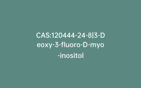CAS:120444-24-8|3-Deoxy-3-fluoro-D-myo-inositol