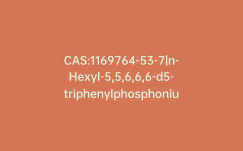 CAS:1169764-53-7|n-Hexyl-5,5,6,6,6-d5-triphenylphosphonium Bromide