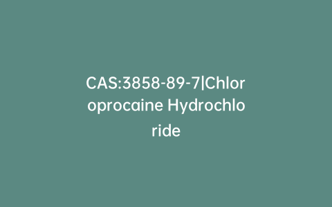 CAS:3858-89-7|Chloroprocaine Hydrochloride