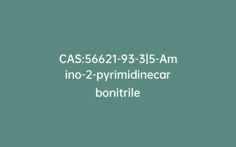 CAS:56621-93-3|5-Amino-2-pyrimidinecarbonitrile