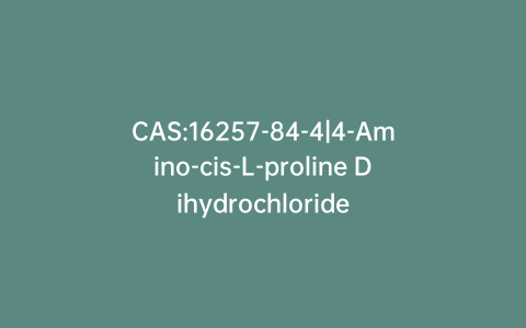 CAS:16257-84-4|4-Amino-cis-L-proline Dihydrochloride
