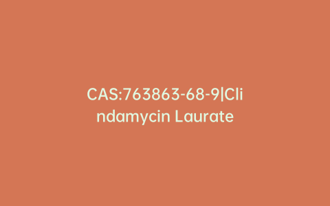 CAS:763863-68-9|Clindamycin Laurate
