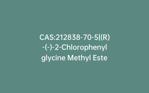 CAS:212838-70-5|(R)-(-)-2-Chlorophenylglycine Methyl Ester Hydrochloride