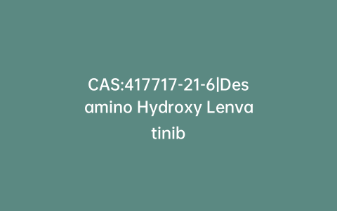 CAS:417717-21-6|Desamino Hydroxy Lenvatinib