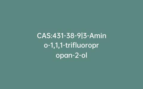 CAS:431-38-9|3-Amino-1,1,1-trifluoropropan-2-ol