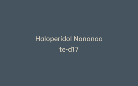 Haloperidol Nonanoate-d17