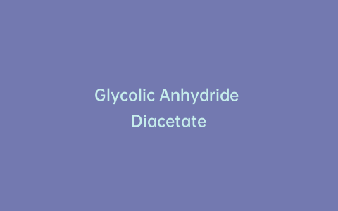 Glycolic Anhydride Diacetate