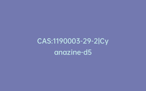 CAS:1190003-29-2|Cyanazine-d5