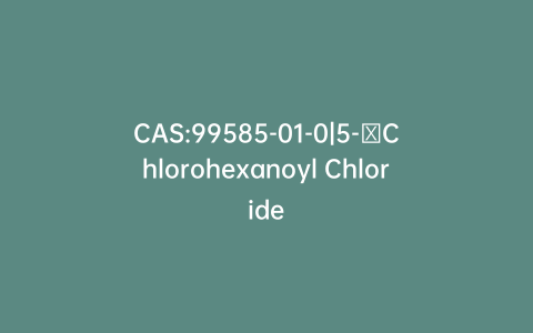 CAS:99585-01-0|5-​Chlorohexanoyl Chloride