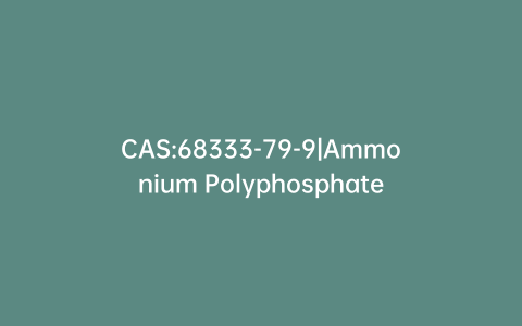 CAS:68333-79-9|Ammonium Polyphosphate