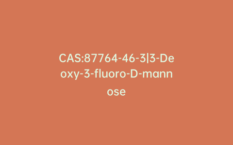 CAS:87764-46-3|3-Deoxy-3-fluoro-D-mannose