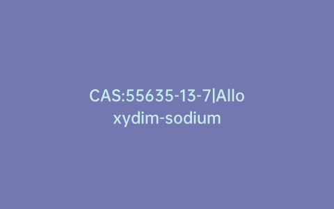 CAS:55635-13-7|Alloxydim-sodium