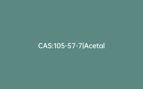 CAS:105-57-7|Acetal