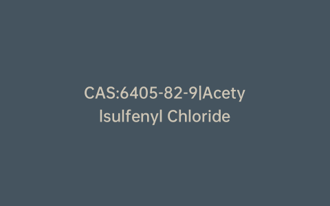 CAS:6405-82-9|Acetylsulfenyl Chloride