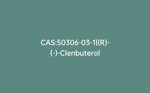 CAS:50306-03-1|(R)-(-)-Clenbuterol