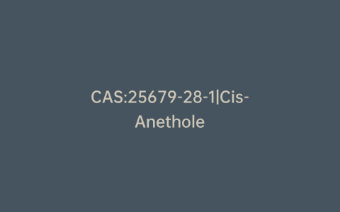 CAS:25679-28-1|Cis-Anethole