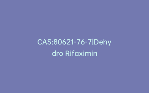 CAS:80621-76-7|Dehydro Rifaximin