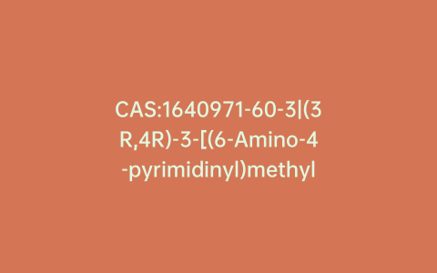 CAS:1640971-60-3|(3R,4R)-3-[(6-Amino-4-pyrimidinyl)methylamino]-4-methyl-b-oxo-1-piperidinepropanenitrile