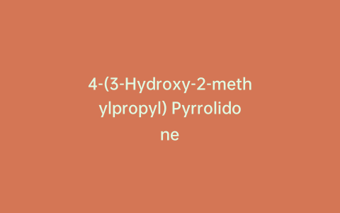 4-(3-Hydroxy-2-methylpropyl) Pyrrolidone