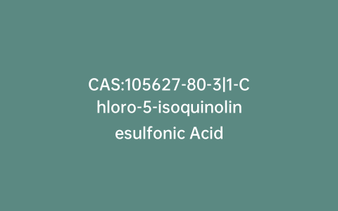 CAS:105627-80-3|1-Chloro-5-isoquinolinesulfonic Acid