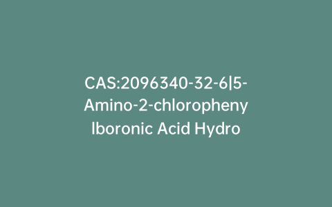 CAS:2096340-32-6|5-Amino-2-chlorophenylboronic Acid Hydrochloride