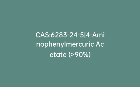 CAS:6283-24-5|4-Aminophenylmercuric Acetate (>90%)