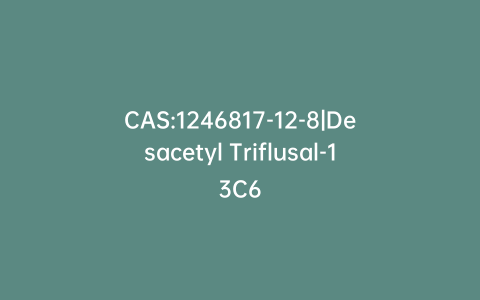 CAS:1246817-12-8|Desacetyl Triflusal-13C6