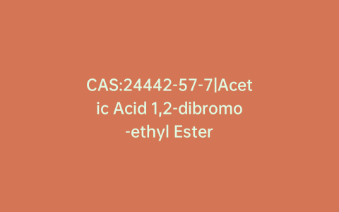CAS:24442-57-7|Acetic Acid 1,2-dibromo-ethyl Ester