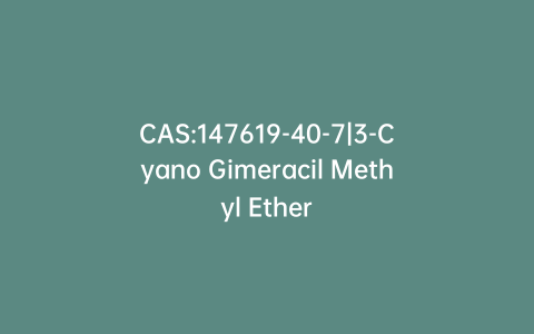CAS:147619-40-7|3-Cyano Gimeracil Methyl Ether