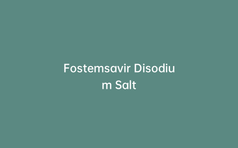 Fostemsavir Disodium Salt