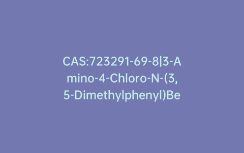 CAS:723291-69-8|3-Amino-4-Chloro-N-(3,5-Dimethylphenyl)Benzamide