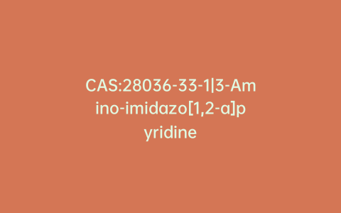 CAS:28036-33-1|3-Amino-imidazo[1,2-a]pyridine