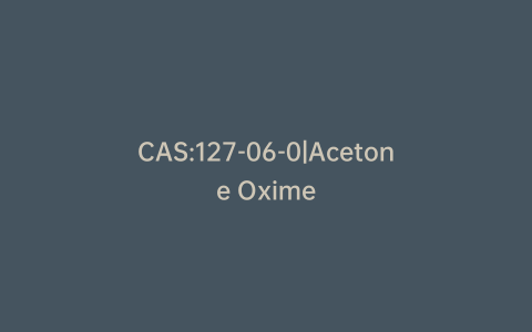 CAS:127-06-0|Acetone Oxime