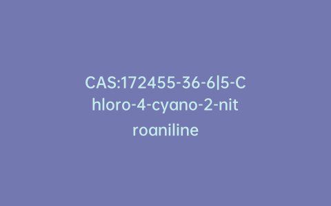 CAS:172455-36-6|5-Chloro-4-cyano-2-nitroaniline