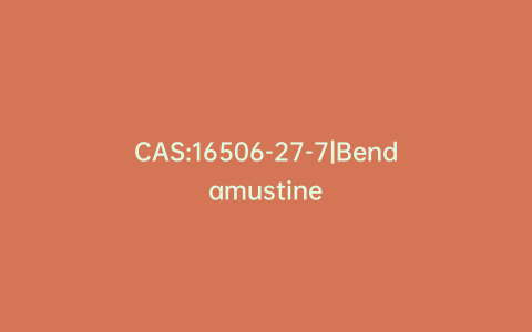 CAS:16506-27-7|Bendamustine