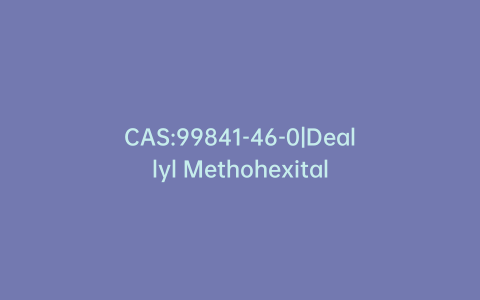 CAS:99841-46-0|Deallyl Methohexital