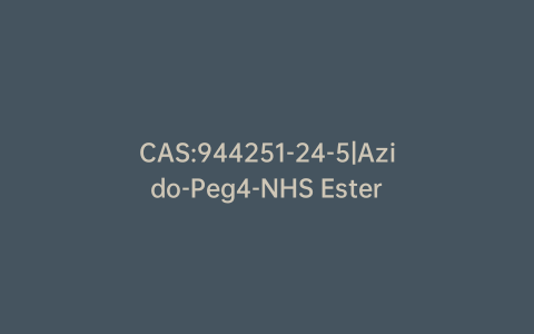 CAS:944251-24-5|Azido-Peg4-NHS Ester