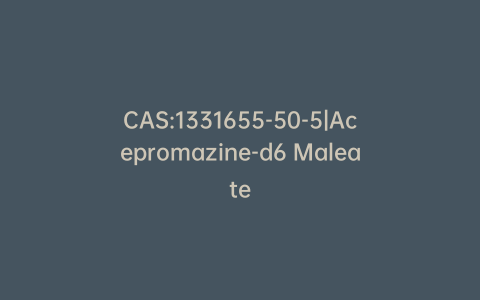 CAS:1331655-50-5|Acepromazine-d6 Maleate
