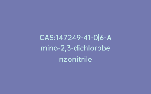 CAS:147249-41-0|6-Amino-2,3-dichlorobenzonitrile
