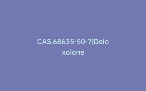 CAS:68635-50-7|Deloxolone