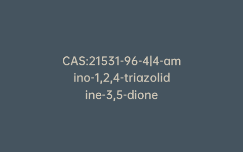 CAS:21531-96-4|4-amino-1,2,4-triazolidine-3,5-dione