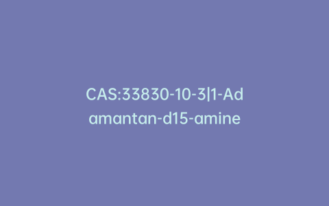 CAS:33830-10-3|1-Adamantan-d15-amine