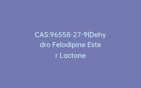 CAS:96558-27-9|Dehydro Felodipine Ester Lactone