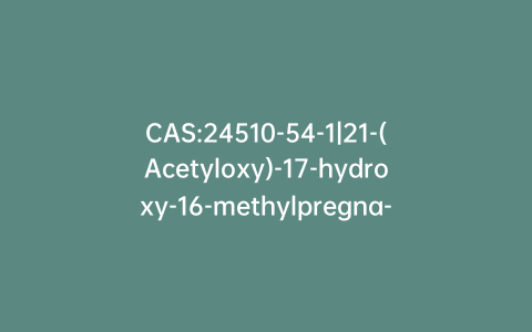 CAS:24510-54-1|21-(Acetyloxy)-17-hydroxy-16-methylpregna-1,4-diene-3,20-dione