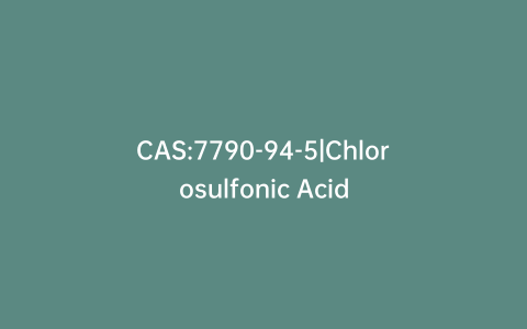 CAS:7790-94-5|Chlorosulfonic Acid