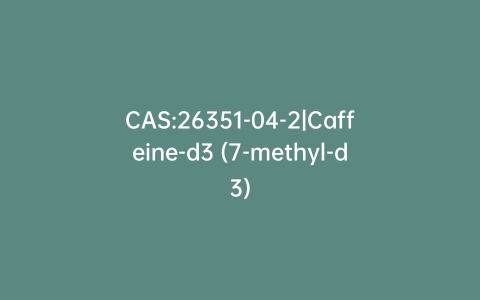 CAS:26351-04-2|Caffeine-d3 (7-methyl-d3)