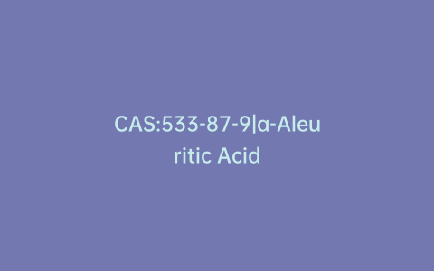 CAS:533-87-9|a-Aleuritic Acid